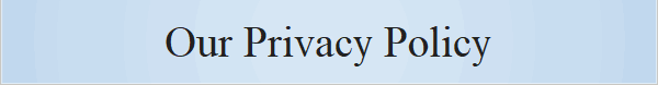             Our Privacy Policy
